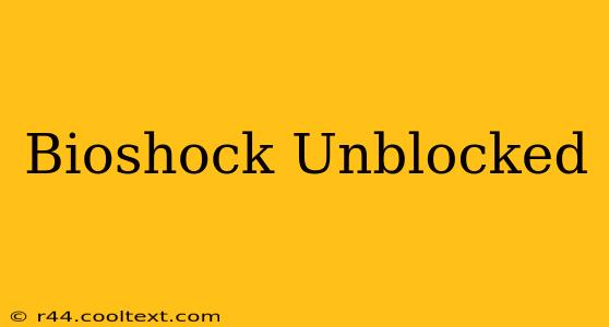 Bioshock Unblocked