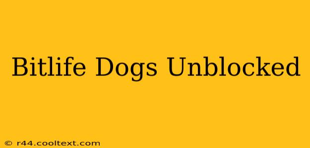 Bitlife Dogs Unblocked