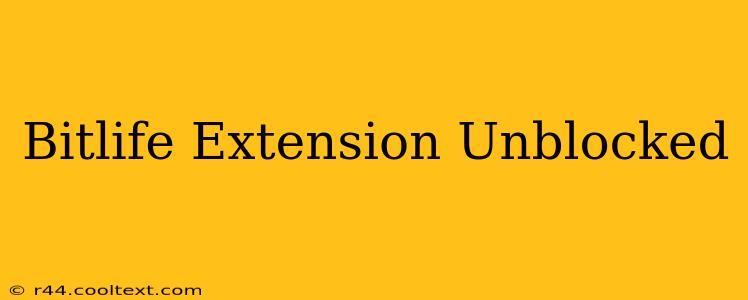 Bitlife Extension Unblocked