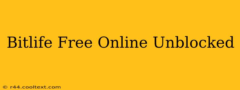 Bitlife Free Online Unblocked