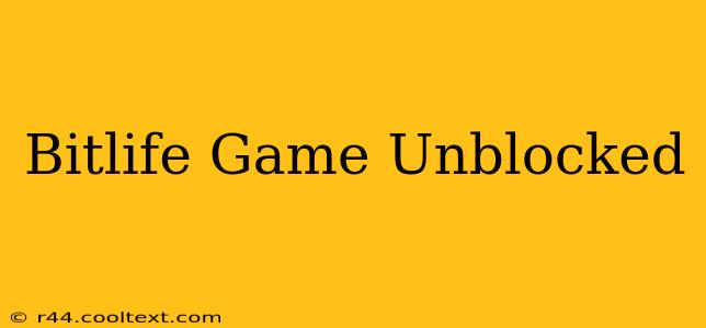 Bitlife Game Unblocked