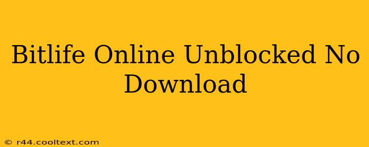 Bitlife Online Unblocked No Download