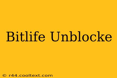 Bitlife Unblocke