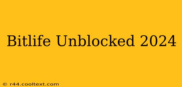 Bitlife Unblocked 2024