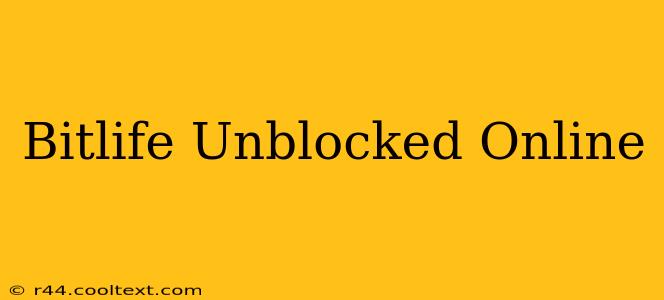 Bitlife Unblocked Online