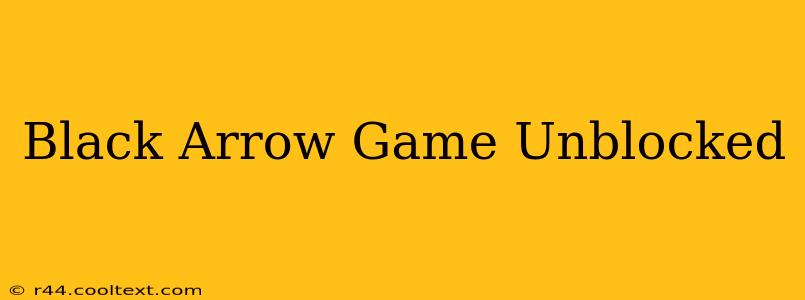 Black Arrow Game Unblocked