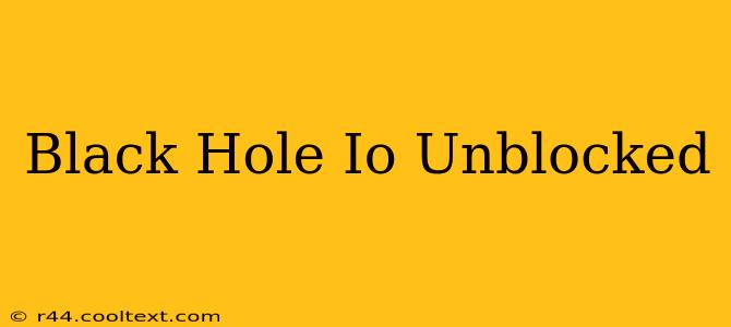 Black Hole Io Unblocked