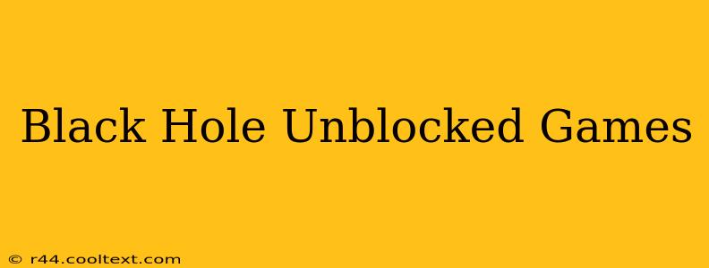 Black Hole Unblocked Games