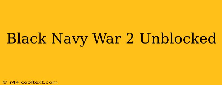 Black Navy War 2 Unblocked