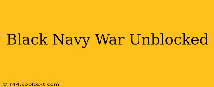 Black Navy War Unblocked