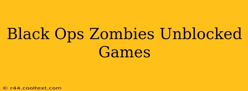 Black Ops Zombies Unblocked Games