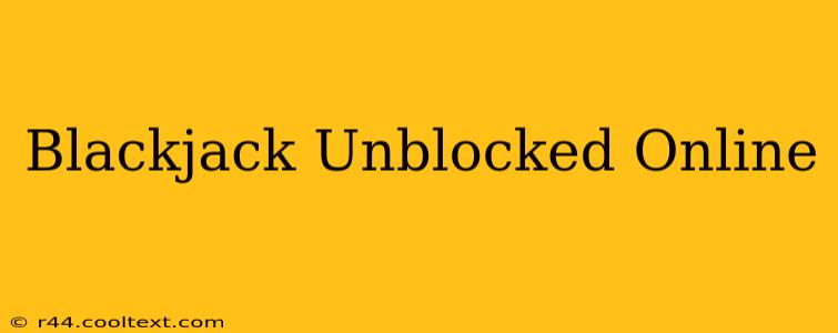 Blackjack Unblocked Online