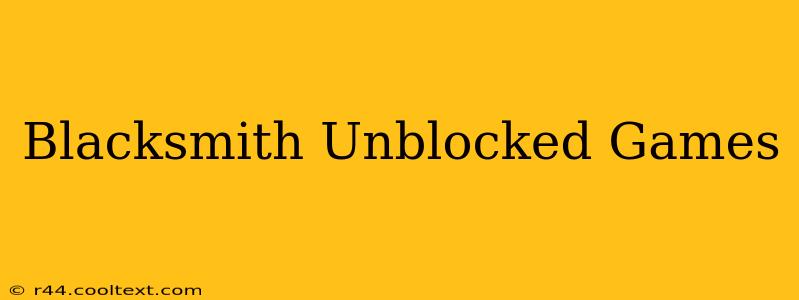 Blacksmith Unblocked Games