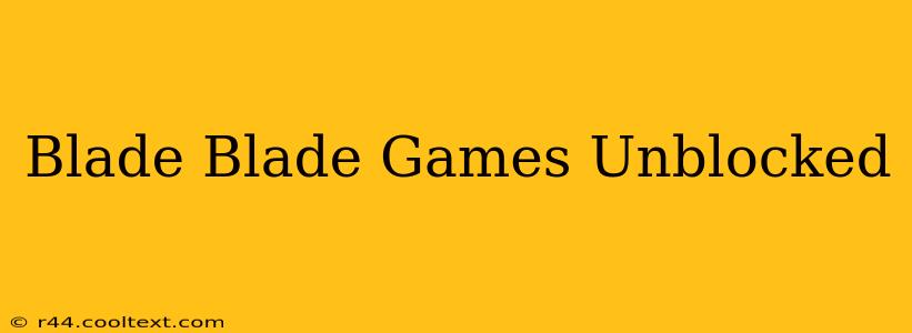 Blade Blade Games Unblocked