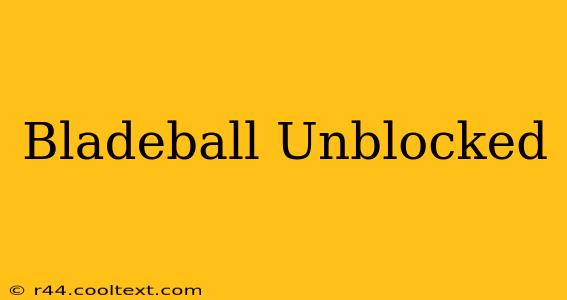 Bladeball Unblocked