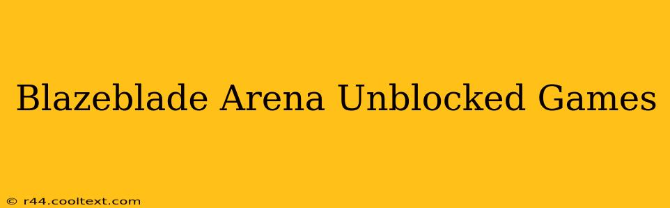 Blazeblade Arena Unblocked Games