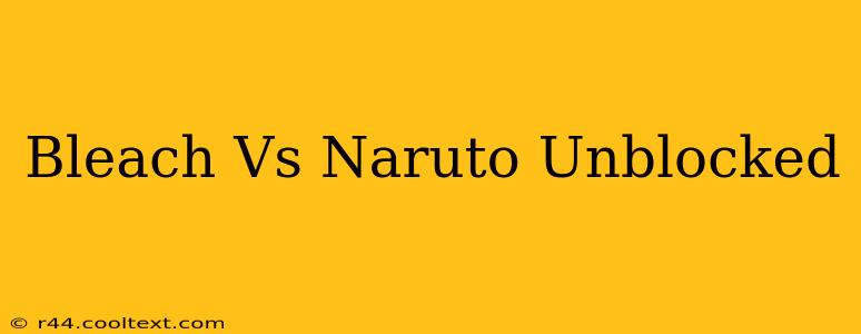 Bleach Vs Naruto Unblocked