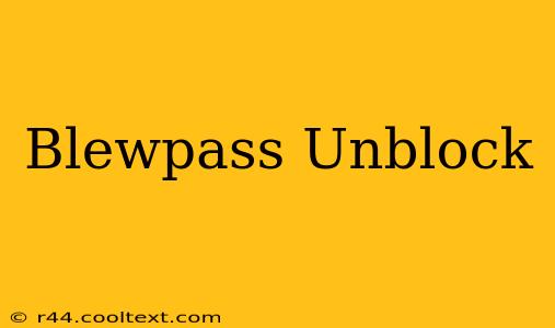 Blewpass Unblock