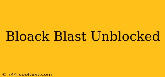 Bloack Blast Unblocked