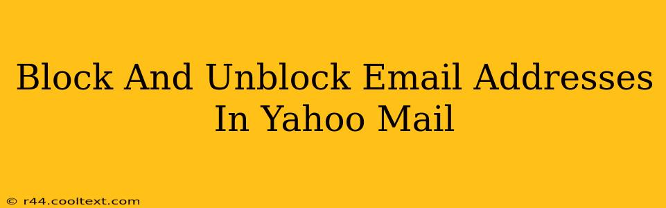 Block And Unblock Email Addresses In Yahoo Mail