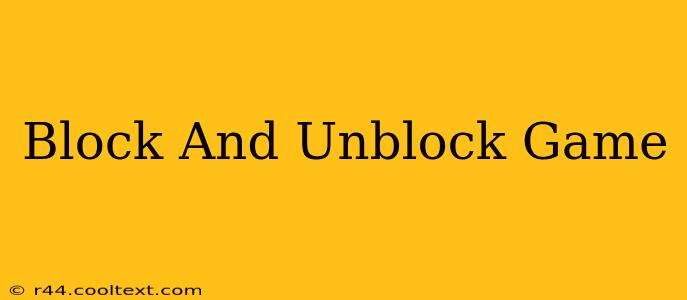 Block And Unblock Game