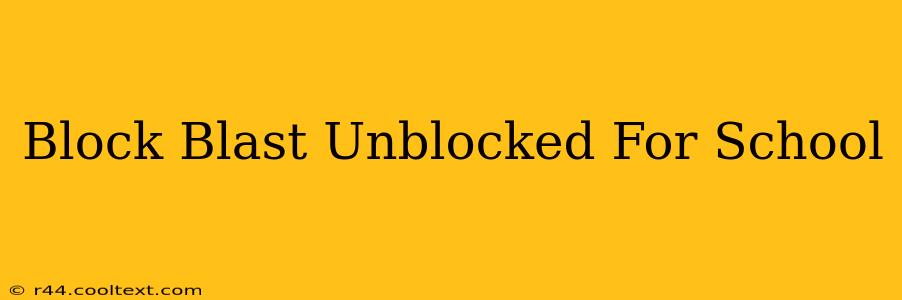 Block Blast Unblocked For School