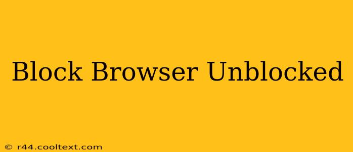 Block Browser Unblocked