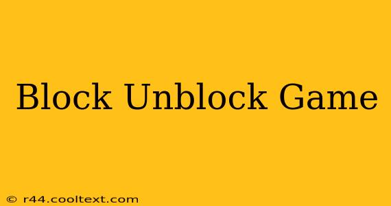 Block Unblock Game