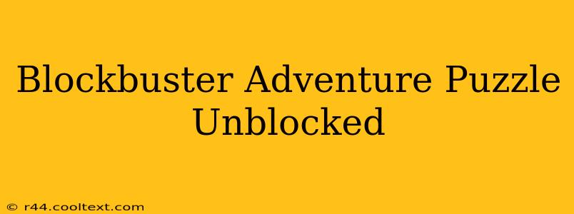 Blockbuster Adventure Puzzle Unblocked