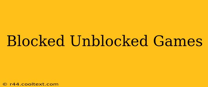 Blocked Unblocked Games