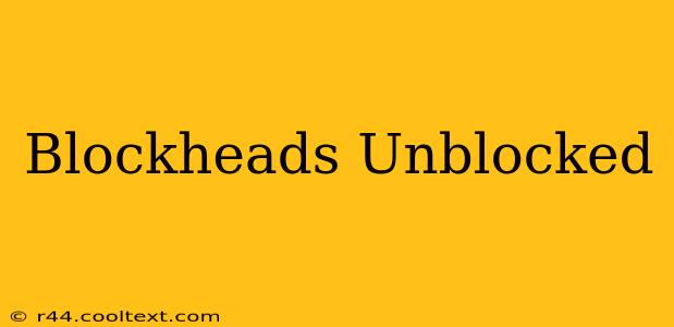 Blockheads Unblocked