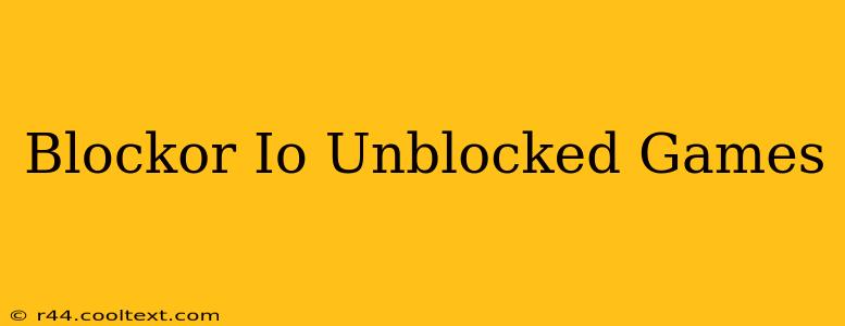 Blockor Io Unblocked Games