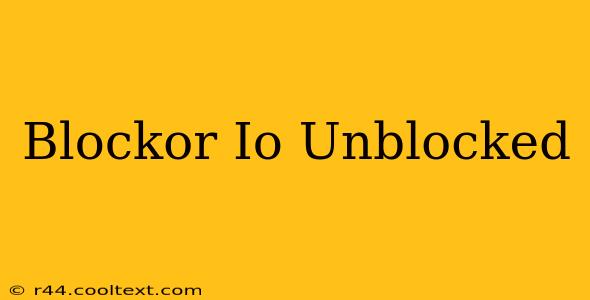 Blockor Io Unblocked