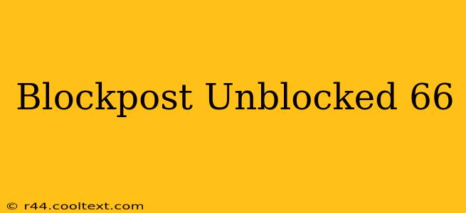 Blockpost Unblocked 66