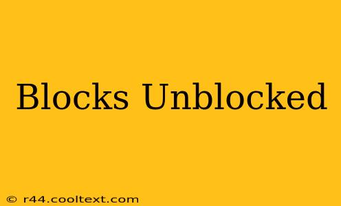 Blocks Unblocked