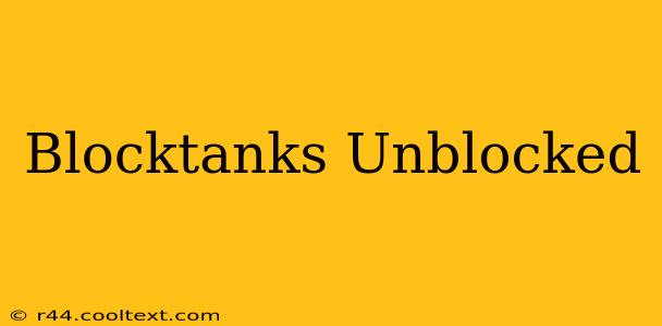 Blocktanks Unblocked