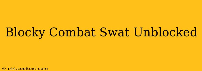 Blocky Combat Swat Unblocked