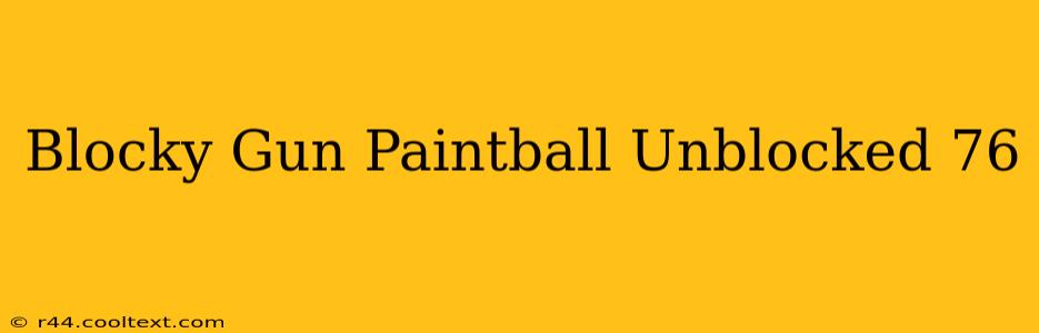 Blocky Gun Paintball Unblocked 76