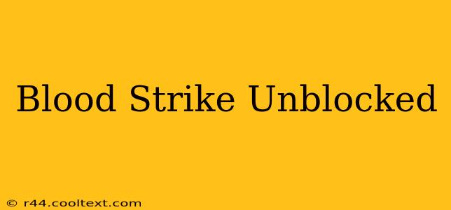 Blood Strike Unblocked