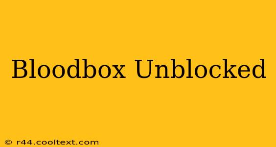 Bloodbox Unblocked