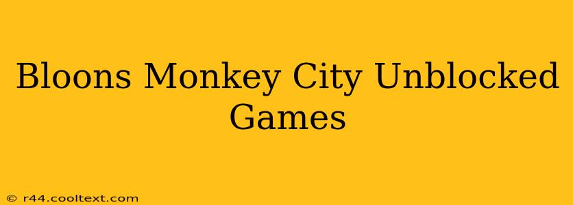 Bloons Monkey City Unblocked Games