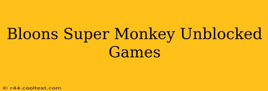 Bloons Super Monkey Unblocked Games