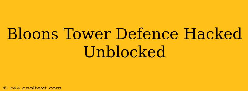 Bloons Tower Defence Hacked Unblocked