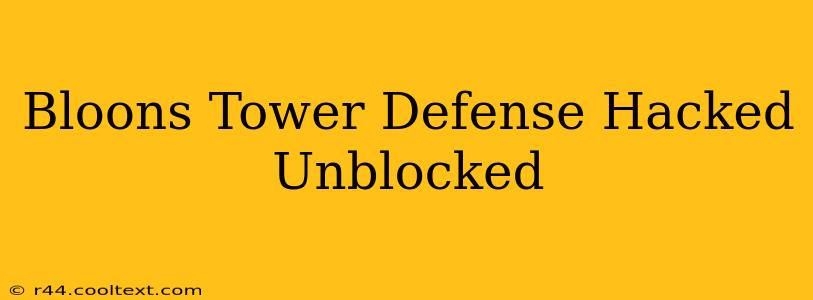 Bloons Tower Defense Hacked Unblocked