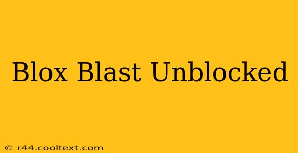 Blox Blast Unblocked