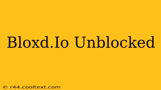 Bloxd.Io Unblocked