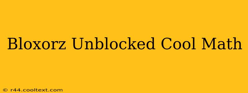 Bloxorz Unblocked Cool Math