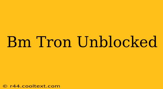 Bm Tron Unblocked