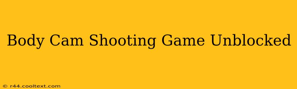 Body Cam Shooting Game Unblocked