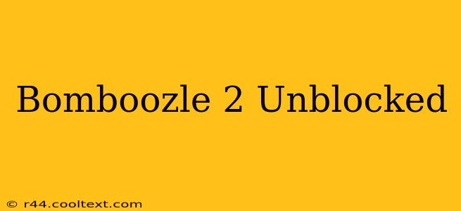 Bomboozle 2 Unblocked